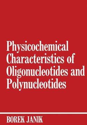 Physicochemical Characteristics of Oligonucleotides and Polynucleotides de Borek Janik