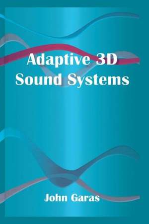 Adaptive 3D Sound Systems de John Garas