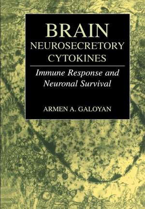 Brain Neurosecretory Cytokines: Immune Response and Neuronal Survival de Armen A. Galoyan