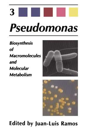 Pseudomonas: Volume 3 Biosynthesis of Macromolecules and Molecular Metabolism de Juan-Luis Ramos