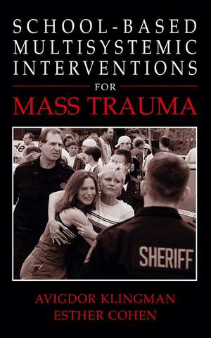 School-Based Multisystemic Interventions For Mass Trauma de Avigdor Klingman