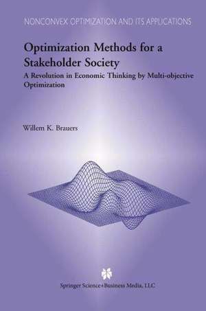 Optimization Methods for a Stakeholder Society: A Revolution in Economic Thinking by Multi-objective Optimization de W.K. Brauers