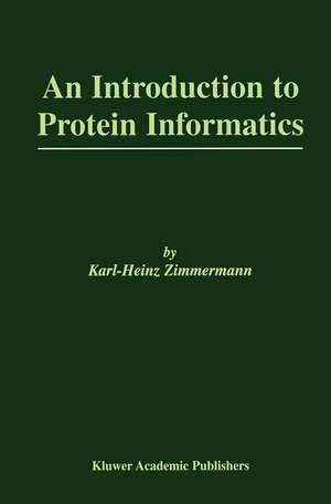 An Introduction to Protein Informatics de Karl-Heinz Zimmermann