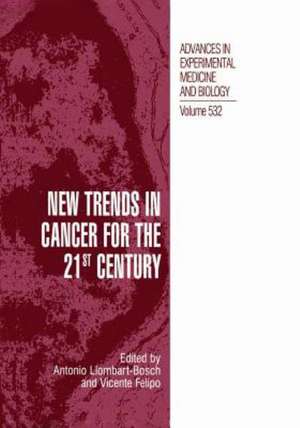 New Trends in Cancer for the 21st Century: Proceedings of the International Symposium on Cancer: New Trends in Cancer for the 21st Century, held November 10–13, 2002, in Valencia, Spain de Antonio Llombart-Bosch