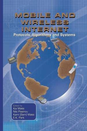 Mobile and Wireless Internet: Protocols, Algorithms and Systems de Kia Makki