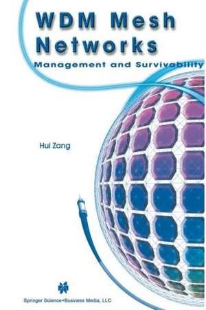 WDM Mesh Networks: Management and Survivability de Hui Zang