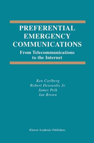 Preferential Emergency Communications: From Telecommunications to the Internet de Ken Carlberg