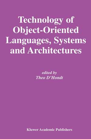 Technology of Object-Oriented Languages, Systems and Architectures de Theo D'Hondt