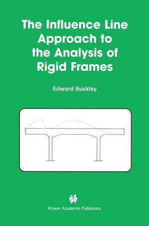 The Influence Line Approach to the Analysis of Rigid Frames de Edward Buckley