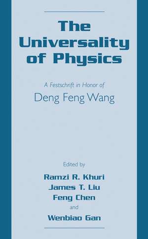 The Universality of Physics: A Festschrift in Honor of Deng Feng Wang de Ramzi R. Khuri