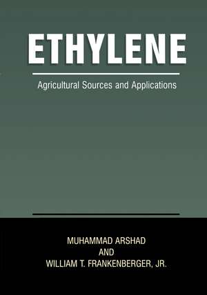 Ethylene: Agricultural Sources and Applications de Muhammad Arshad