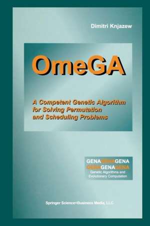 OmeGA: A Competent Genetic Algorithm for Solving Permutation and Scheduling Problems de Dimitri Knjazew