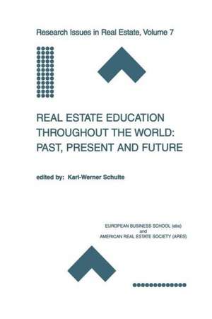 Real Estate Education Throughout the World: Past, Present and Future: Past, Present and Future de Karl-Werner Schulte