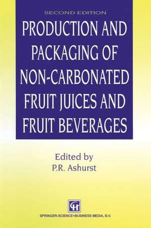 Production and Packaging of Non-Carbonated Fruit Juices and Fruit Beverages de P. R. Ashurst