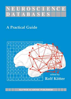 Neuroscience Databases: A Practical Guide de Rolf Kötter