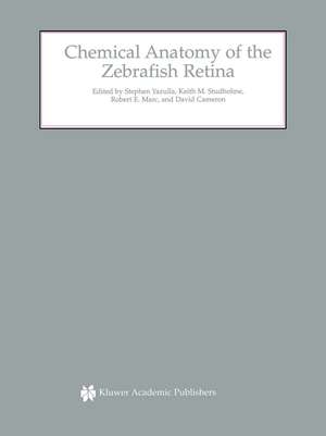 Chemical Anatomy of the Zebrafish Retina de Stephen Yazulla