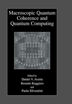 Macroscopic Quantum Coherence and Quantum Computing de Dmitri V. Averin