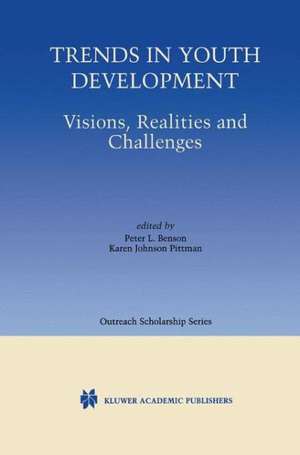 Trends in Youth Development: Visions, Realities and Challenges de Peter L. Benson