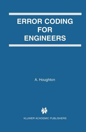 Error Coding for Engineers de A. Houghton