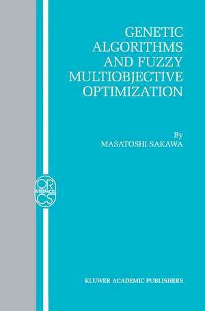 Genetic Algorithms and Fuzzy Multiobjective Optimization de Masatoshi Sakawa