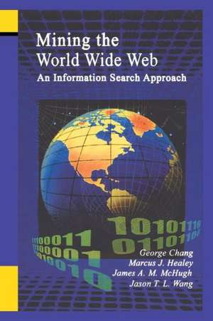 Mining the World Wide Web: An Information Search Approach de George Chang