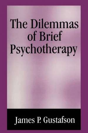 The Dilemmas of Brief Psychotherapy de J. Perry Gustafson