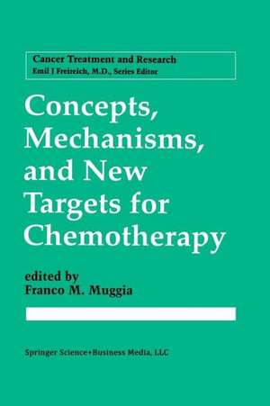 Concepts, Mechanisms, and New Targets for Chemotherapy de Franco M. Muggia