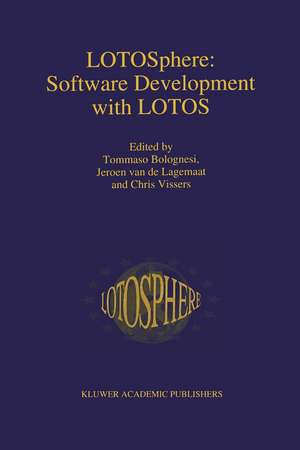 LOTOSphere: Software Development with LOTOS de Tommaso Bolognesi