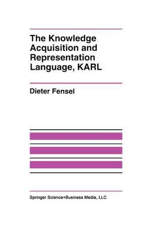 The Knowledge Acquisition and Representation Language, KARL de Dieter Fensel