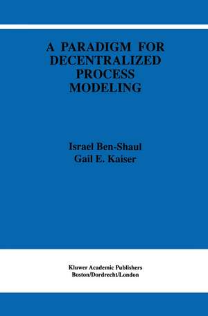 A Paradigm for Decentralized Process Modeling de I. Ben-Shaul