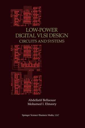 Low-Power Digital VLSI Design: Circuits and Systems de Abdellatif Bellaouar