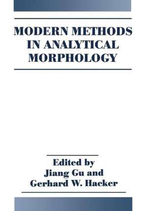 Modern Methods in Analytical Morphology de J. Gu