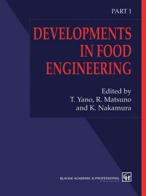 Developments in Food Engineering: Proceedings of the 6th International Congress on Engineering and Food de T. Yano, R. Matsuno and K. Nakamura