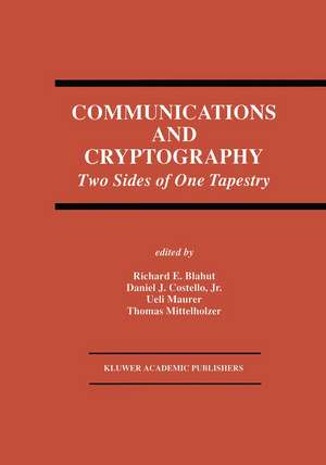 Communications and Cryptography: Two Sides of One Tapestry de Richard E. Blahut