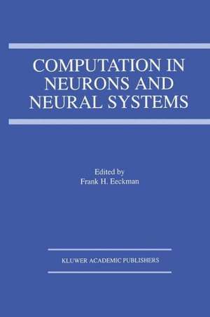 Computation in Neurons and Neural Systems de Frank H. Eeckman