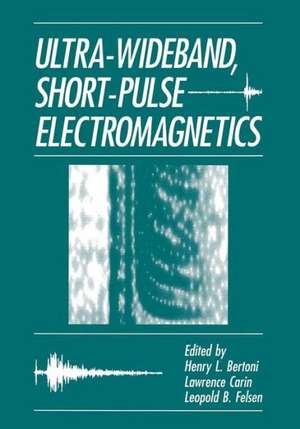 Ultra-Wideband, Short-Pulse Electromagnetics de H.L. Bertoni