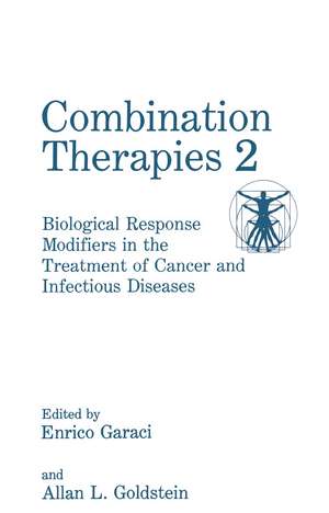 Combination Therapies 2: Biological Response Modifiers in the Treatment of Cancer and Infectious Diseases de E. Garaci