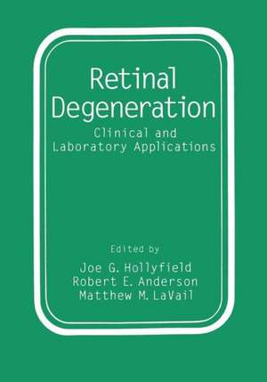 Retinal Degeneration: Clinical and Laboratory Applications de Robert E. Anderson