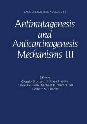 Antimutagenesis and Anticarcinogenesis Mechanisms III de Giorgio Bronzetti