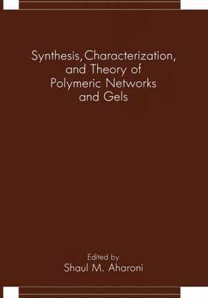 Synthesis, Characterization, and Theory of Polymeric Networks and Gels de Shaul M. Aharoni