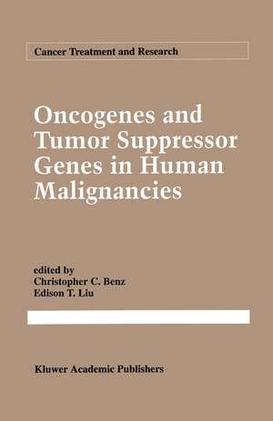 Oncogenes and Tumor Suppressor Genes in Human Malignancies de Christopher Benz