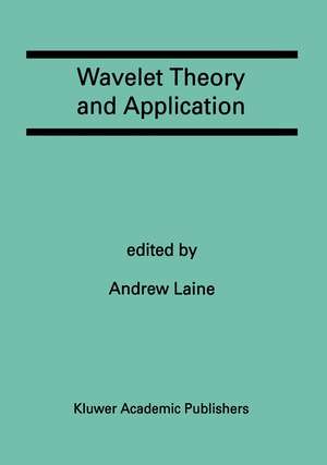 Wavelet Theory and Application: A Special Issue of the Journal of Mathematical Imaging and Vision de Andrew Laine