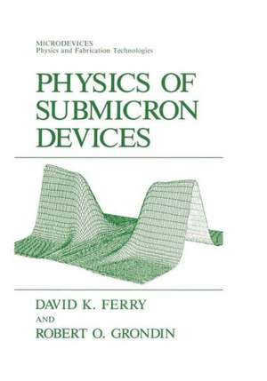 Physics of Submicron Devices de David K. Ferry