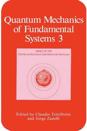 Quantum Mechanics of Fundamental Systems de Claudio Teitelboim