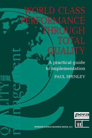 World Class Performance Through Total Quality: A practical guide to implementation de Paul. Spenley