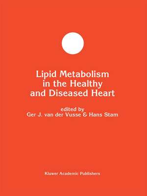 Lipid Metabolism in the Healthy and Disease Heart de Ger J. van der Vusse