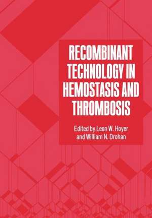 Recombinant Technology in Hemostasis and Thrombosis de W. N. Drohan