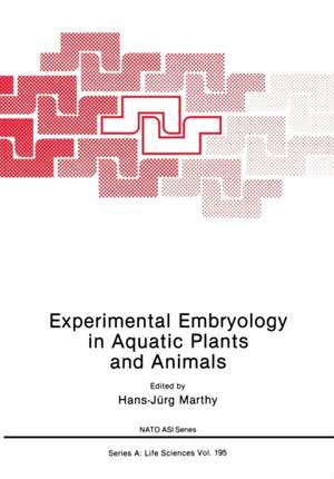 Experimental Embryology in Aquatic Plants and Animals de Hans-Jurg Marthy