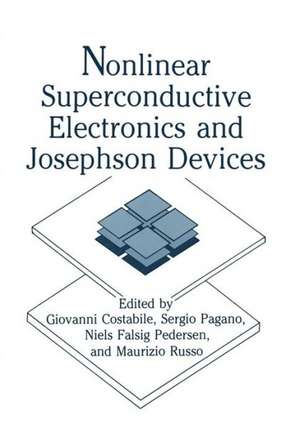 Nonlinear Superconductive Electronics and Josephson Devices de G. Costabile