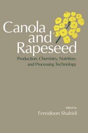 Canola and Rapeseed: Production, Chemistry, Nutrition and Processing Technology de Fereidoon Shahidi